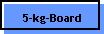 5-kg-Board