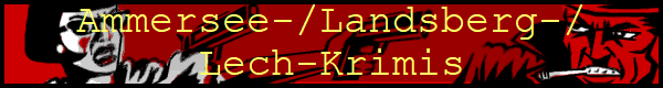 Ammersee-/Landsberg-/
Lech-Krimis