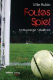 Foules Spiel - ein Nürnberger-Fussball-Krimi von Billie Rubin - klick hier für Informationen und Rezensionen bei Amazon.de (Werbepartner)