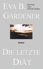 Die letzte Dit - Romantikkrimi von Eva B. Gardener - spielt vorwiegend in Freising, Mnchen und am Chiemsee