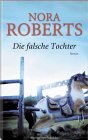 Nora Roberts - Die falsche Tochter - Klick hier fr Informationen und Rezensionen