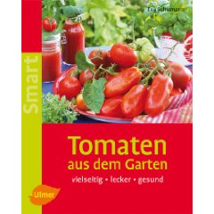Tomaten - Sorten, Anbau, Gesundheit, Rezepte u.a. - klick hier