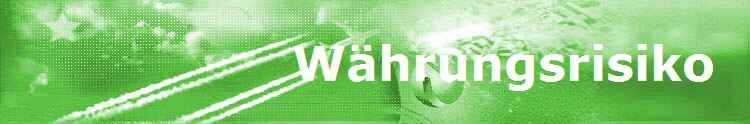                  W�hrungsrisiko