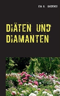 Diäten und Diamanten: Romantikthriller - bei Amazon.de (Werbelink)
